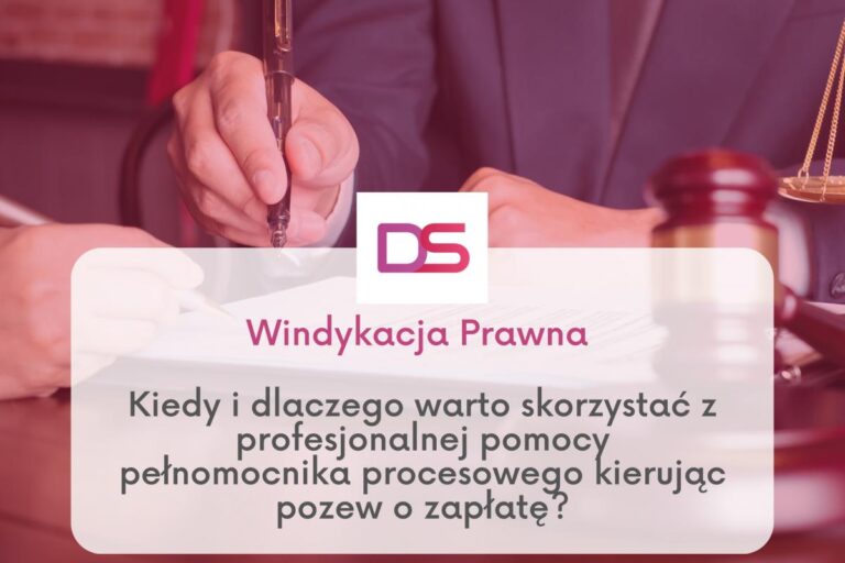 Windykacja Prawna, Windykacja Sądowa, kiedy i dlaczego warto skorzystać z profesjonalnego pełnomocnika procesowego składając pozew o zapłatę.