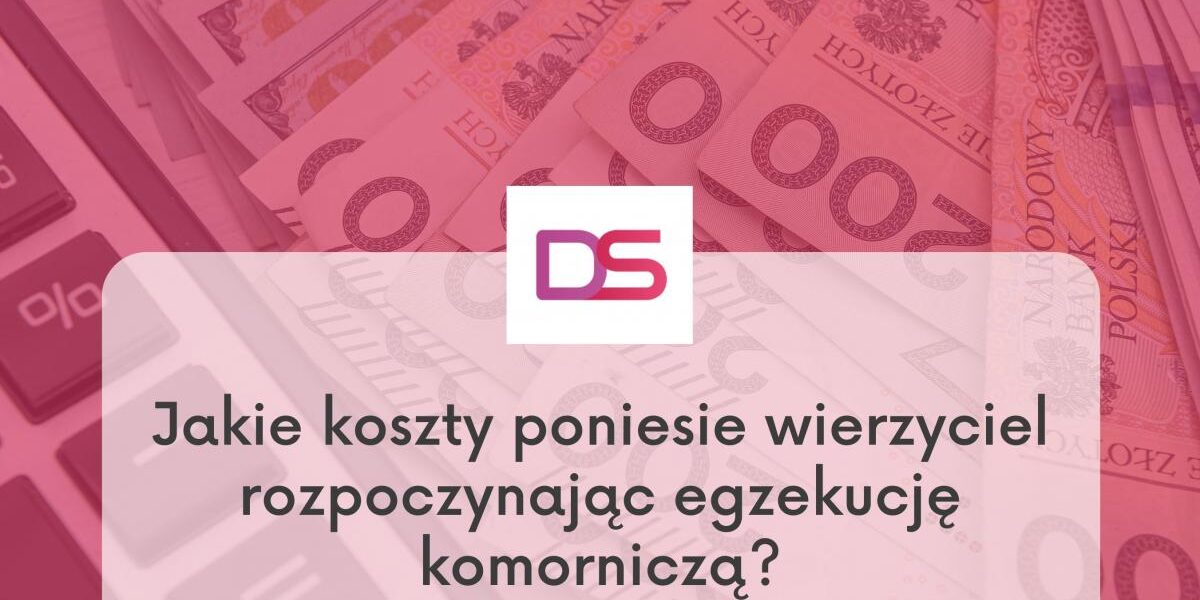 Jakie koszty poniesie wierzyciel rozpoczynając egzekucję komorniczą?