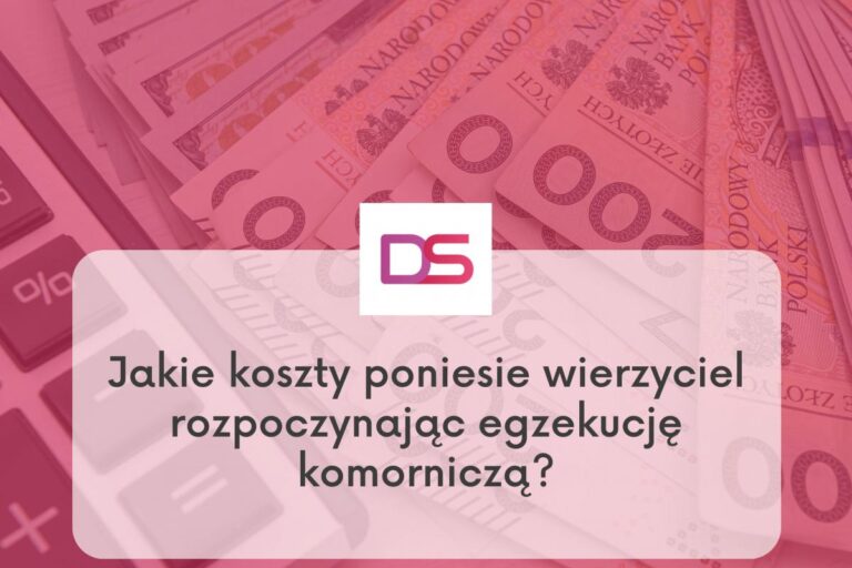 Jakie koszty poniesie wierzyciel rozpoczynając egzekucję komorniczą?