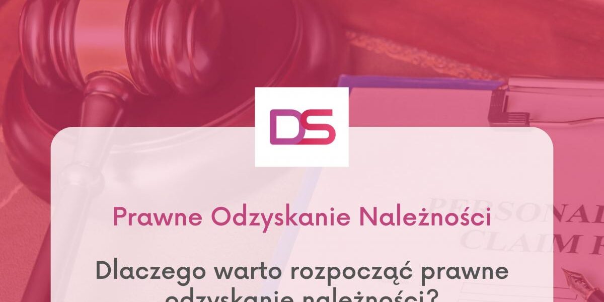 Dlaczego warto rozpocząć prawne odzyskanie należności