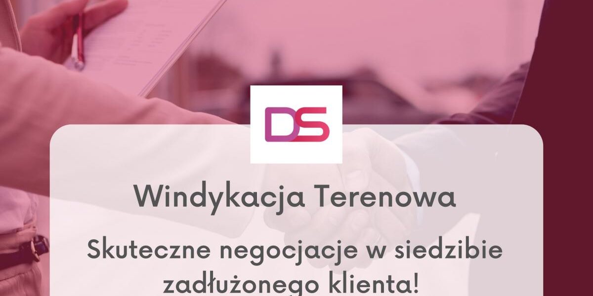 Windykacja Terenowa Windykacja terenowa czyli skuteczne negocjacje w siedzibie zadłużonego klienta